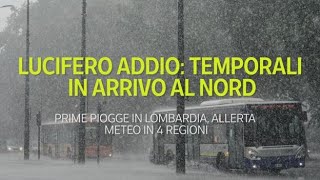 Lucifero addio: temporali in arrivo e allerta meteo al Nord