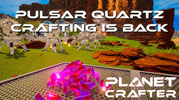 Pulsar Quartz Crafting Is Back - Planet Crafter - #00 - Gameplay
