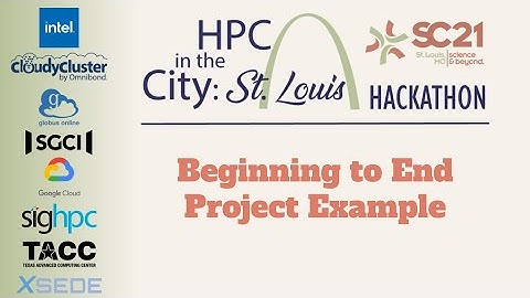 SC21 [HPC in the City: St. Louis]  Beginning to End Project Example