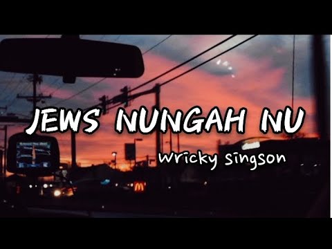 JEWS NUNGAH NUWricky Singson  lyrics video