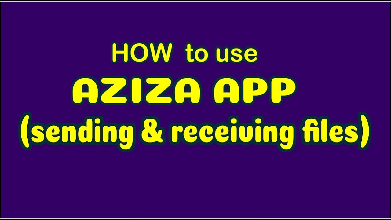 How to Send and Receive Files in Aziza App - YouTube