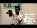 my phone got stolen in turkey | no access to money