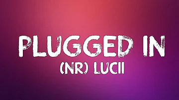 (NR) Lucii - Plugged In W/Fumez The Engineer (Lyrics)