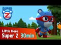 [Super Z] Little Hero Super Z Episode l Funny episode 53 l 30min Play