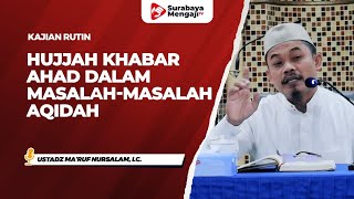 Hari Kiamat Sudah Dekat (05) : Hujjah Khabar Ahad Dalam Masalah Aqidah - Ustadz Ma'ruf Nursalam, Lc.