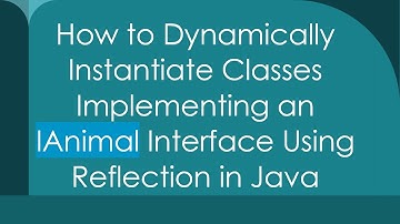 How to Dynamically Instantiate Classes Implementing an IAnimal Interface Using Reflection in Java