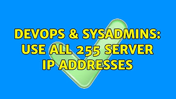 DevOps & SysAdmins: Use all 255 server IP Addresses