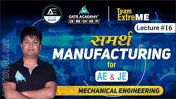 #16 समर्थ Manufacturing By Aditya Pal Sir | ME | AE & JE Exams | UPCL/UJVNL/MAHAMETRO/UPRVUNL/RRVUNL