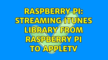 Raspberry Pi: Streaming iTunes Library from Raspberry Pi to AppleTV (3 Solutions!!)