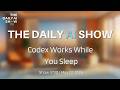 Codex Works While You Sleep