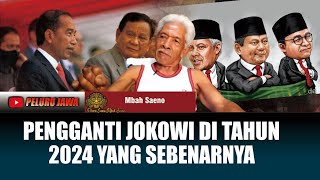 PENGGANTI JOKOWI DI TAHUN 2024 YANG SEBENARNYA