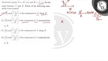 Given two vectors \( \vec{A}==3 \hat{i}+4 \hat{j} \) and \( \vec{B}...