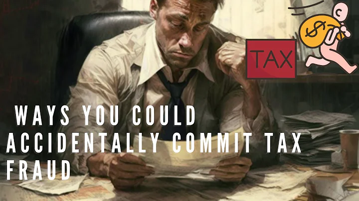 Common Ways You Could Accidentally Commit Tax Fraud