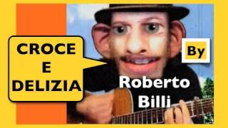 CROCE E DELIZIA - Testo, musica e animazioni di Roberto Billi