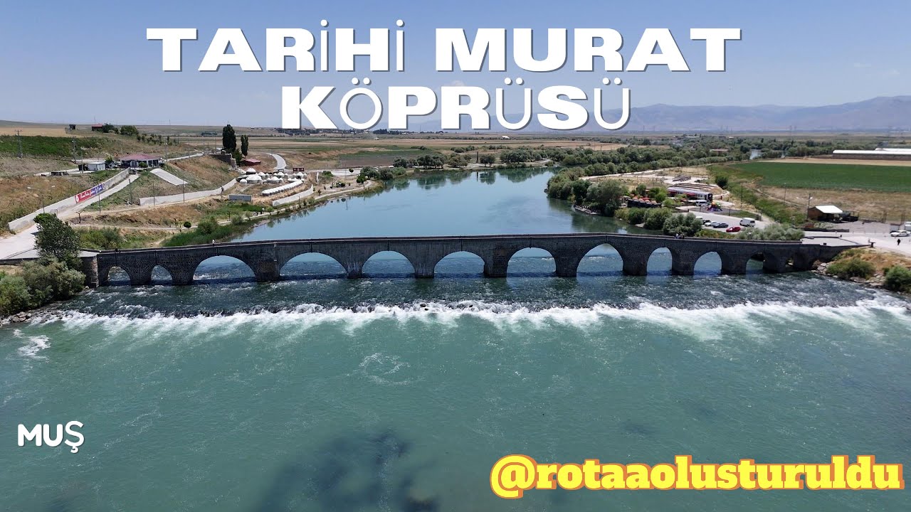TARİHİ MURAT KÖPRÜSÜ - MUŞ - 4K - 