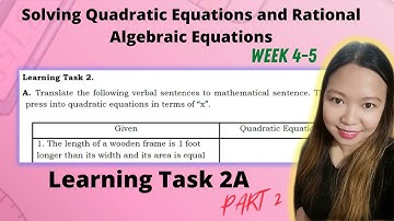 Solving Quadratic Equations and Rational Algebraic Equations| WEEK 4-5 LEARNING TASK 2