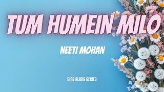 Tum Hamein Milo (Lyrics) - Neeti Mohan