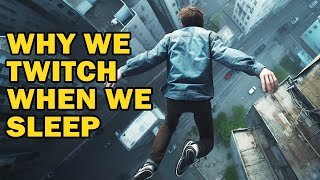 Why Do We Twitch Before Falling Asleep?