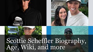 Scottie Scheffler: Biography, Age, Wiki, and more
