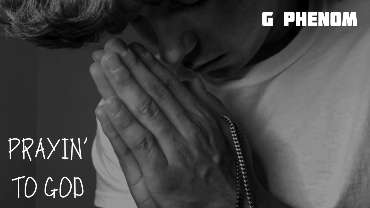 Watch G Phenom - Prayin' to God on YouTube Watch G Phenom - Prayin' to God on YouTube