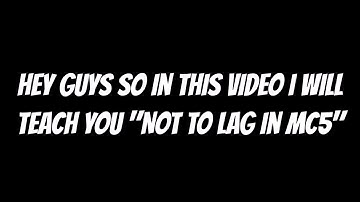 MC5 how to prevent Lagging during gameplay