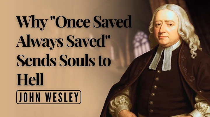 Wesley's Biblical Answer to "Once Saved, Always Saved" Debate