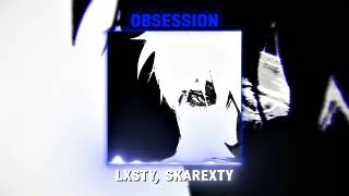 lxsty, Skarexty - Obsession - Slowed (Official Audio)