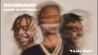 Download lagu 3xBravo - I Luv Dat