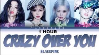 [1 HOUR ] BLACKPINK - 'Crazy Over You' Lyrics Color Coded Lyrics [Eng]