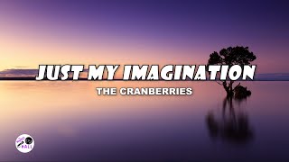Just My Imagination | The Cranberries (Lyrics) Resimi