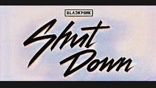 Shut Down - Blackpink (Audio) HQ