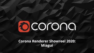 Corona Renderer Showreel 2020: Miagui