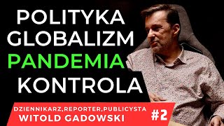 LOKALIZM SPOSOBEM NA POLITYKĘ, GLOBALIZM, PANDEMIĘ, REST I KONTROLĘ #2/3 WITOLD GADOWSKI