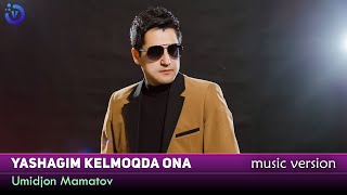 Umidjon Mamatov - Yashagim kelmoqda Ona (music version 2021)