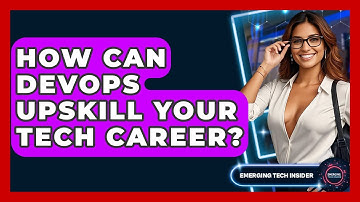 How Can DevOps Upskill Your Tech Career? - Emerging Tech Insider