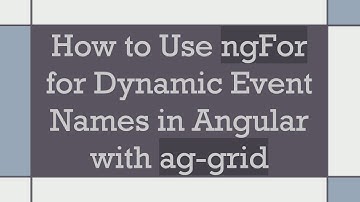 How to Use ngFor for Dynamic Event Names in Angular with ag-grid