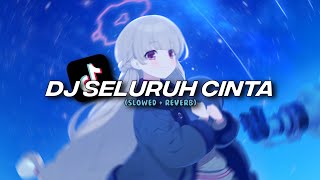 Download lagu DJ SELURUH CINTA [Slowed   Reverb]
