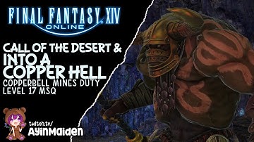 FFXIV - Call of the Desert & Into a Copper Hell (Level 17 MSQ - Copperbell Mines Duty)