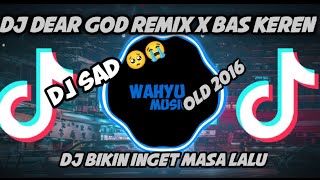 Dj Dear God Remix X Full Bas Viral Tiktok 2023 Dk Keren