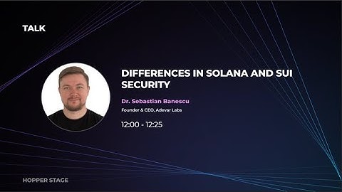 Differences in Solana and Sui Security (Dr. Sebastian Banescu)
