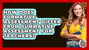 How Does Formative Assessment Differ From Summative Assessment For Teachers?