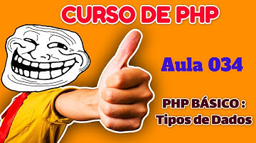 Curso de PHP - Aula 034 - PHP do Zero para Iniciantes - Tipos de Dados no PHP e a Função GetType