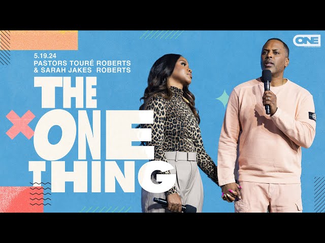 The One Thing - Touré Roberts + Sarah Jakes Roberts class=