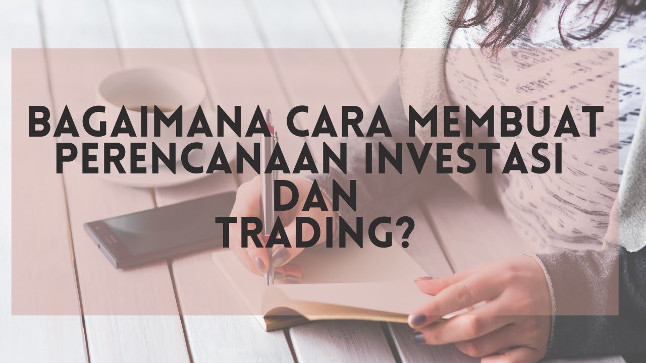Bagaimana Cara Membuat Perencanaan Investasi dan Trading? - YouTube