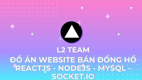 Đồ Án Website Bán Đồng Hồ | ReactJs NodeJS MongoDB Socket.IO