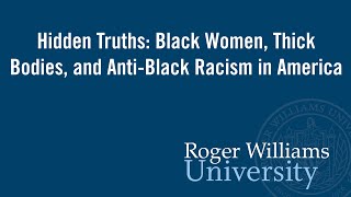 Hidden Truths: Black Women, Thick Bodies, and Anti Black Racism in America