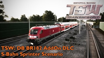 TSW: DB BR182 AddOn DLC | S-Bahn Sprinter Scenario