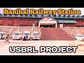 Usbrl project banihal railway station mj ali official