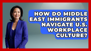 How Do Middle East Immigrants Navigate U.S. Workplace Culture? - Middle East Migraters