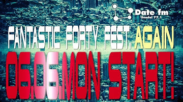 Date fm FANTASTIC FORTY FEST. AGAIN 予告